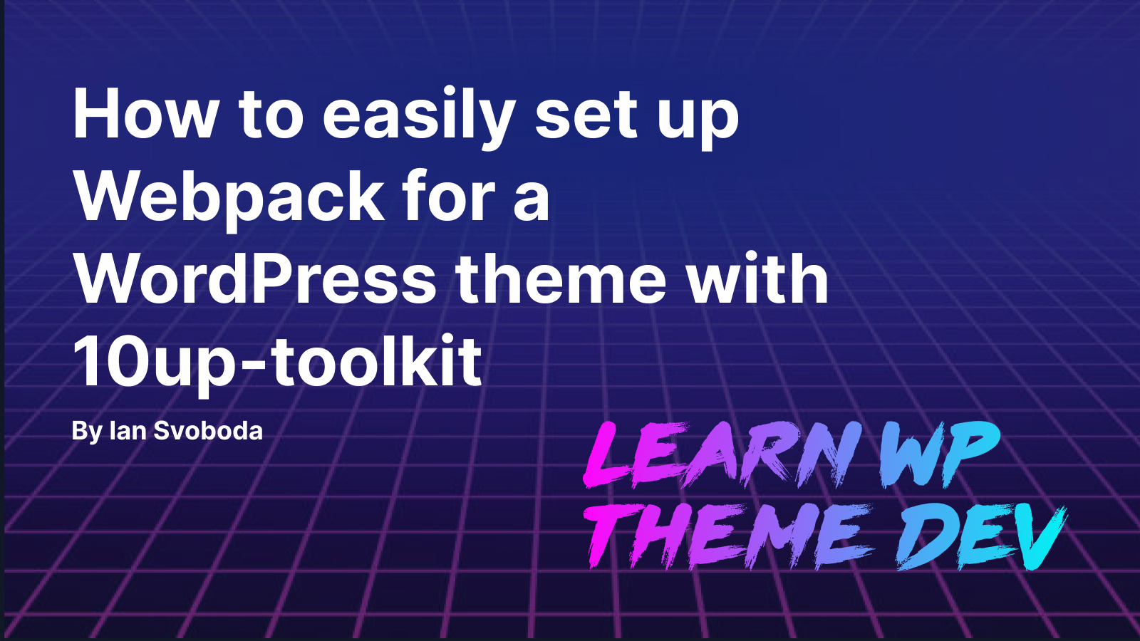 How to easily set up Webpack for a WordPress theme with 10up-toolkit