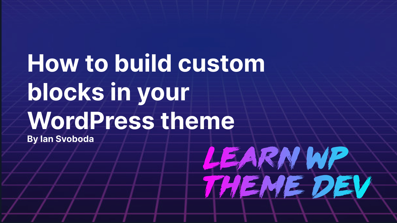 How to build custom blocks in your WordPress theme