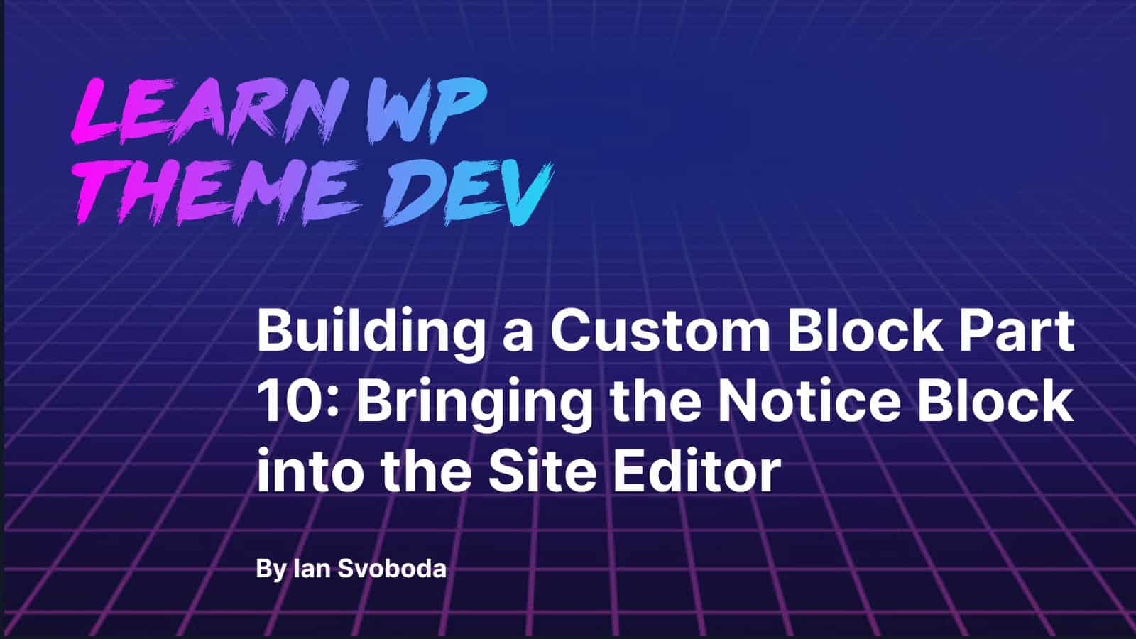 Building a Custom Block Part 10: Bringing the Notice Block into the ...
